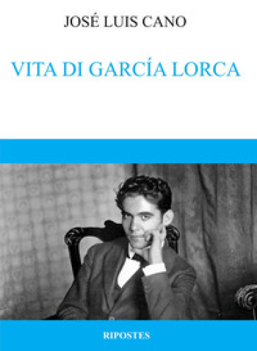 Vita di Garcia Lorca - José Luis Cano