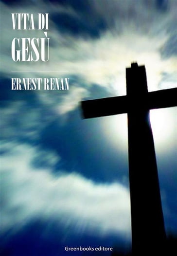 Vita di Gesù - Ernest Renan