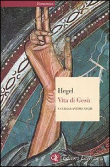 Vita di Gesù - Georg Wilhelm Friedrich Hegel