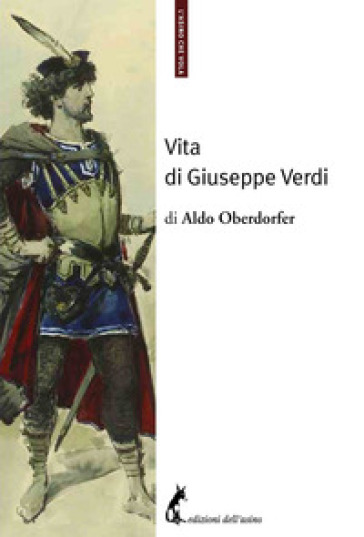 Vita di Giuseppe Verdi - Aldo Oberdorfer