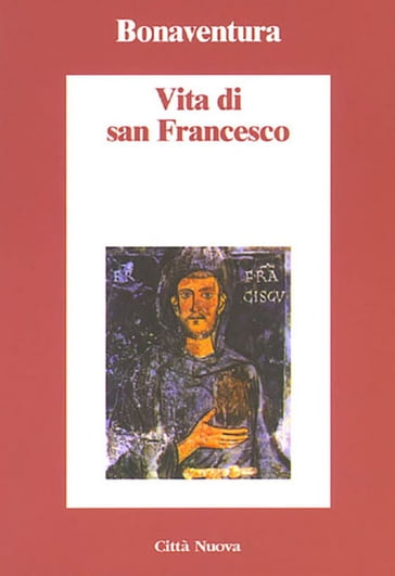 Vita di San Francesco - Bonaventura da Bagnoregio