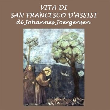 Vita di San Francesco d'Assisi - Johannes Joergensen