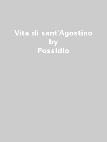 Vita di sant'Agostino - Possidio