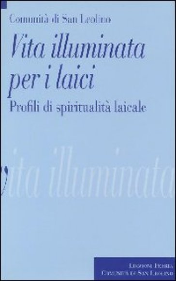 Vita illuminata per i laici. Profili di spiritualità laicale