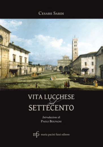 Vita lucchese nel Settecento - Cesare Sardi