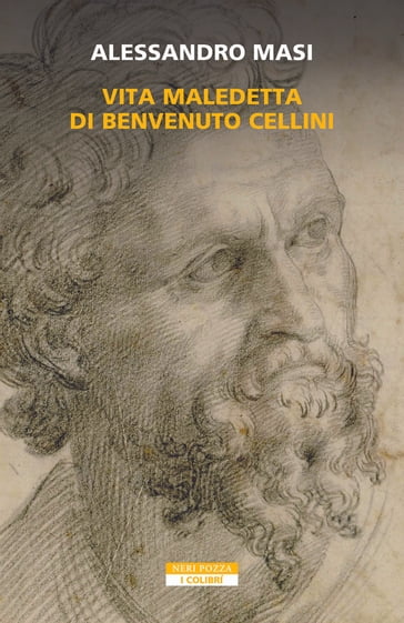 Vita maledetta di Benvenuto Cellini - Alessandro Masi