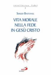 Vita morale nella fede in Gesù Cristo