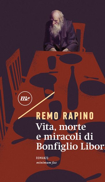 Vita, morte e miracoli di Bonfiglio Liborio - Remo Rapino