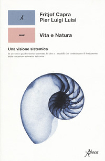 Vita e natura. Una visione sistemica - Fritjof Capra - Pier Luigi Luisi