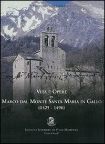Vita e opere di Marco Dal Monte da Santa Maria in Gallo (1425-1496) - Elide Mercatili Indelicato