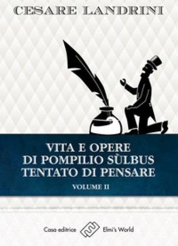 Vita e opere di Pompilio Sùlbus. Tentato di pensare. 2. - Cesare Landrini