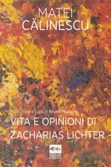 Vita e opinioni di Zacharias Lichter - Matei Calinescu