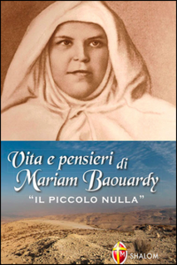 Vita e pensieri di Mariam Baouardy «il piccolo nulla» - Francesco Zampini