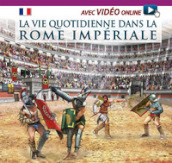 Vita quotidiana nella Roma imperiale. Ediz. francese. Con video scaricabile online