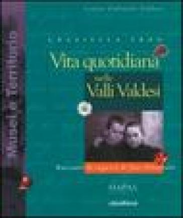 Vita quotidiana nelle valli valdesi. Racconti di ragazzi di fine Ottocento - Graziella Tron