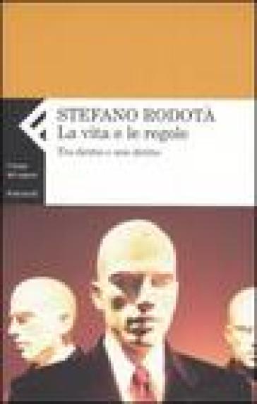 Vita e le regole. Tra diritto e non diritto (La) - Stefano Rodotà