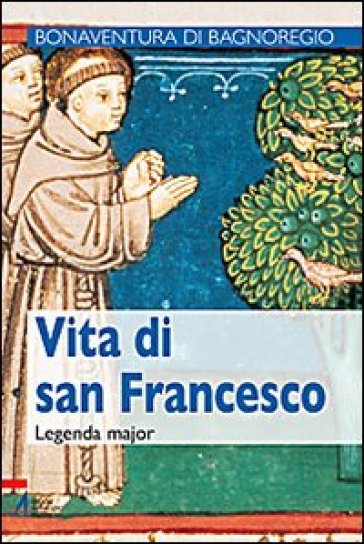 Vita di san Francesco. Legenda maior - Bonaventura (san)