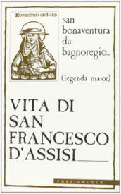 Vita di san Francesco d Assisi. Legenda major