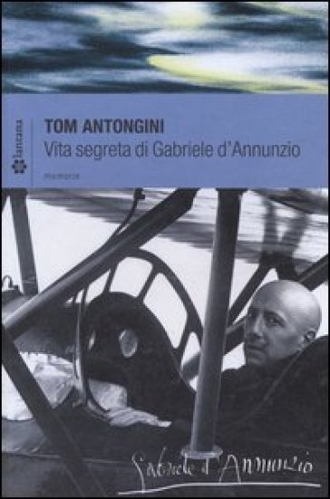 Vita segreta di Gabriele D'Annunzio - Tom Antongini