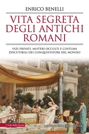 Vita segreta degli antichi romani - Enrico Benelli