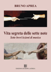 Vita segreta delle sette note. Sette brevi lezioni di musica