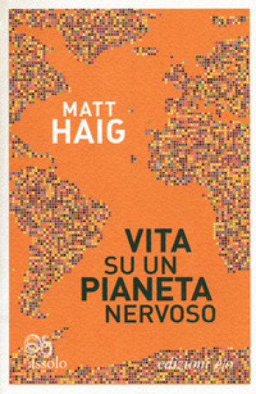 Vita su un pianeta nervoso - Matt Haig