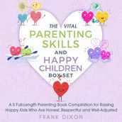 Vital Parenting Skills and Happy Children Box Set, The