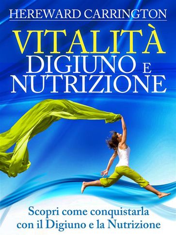 Vitalità Digiuno e Nutrizione (Tradotto) - Hereward Carrington