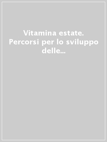 Vitamina estate. Percorsi per lo sviluppo delle competenze e test d'ingresso. Per la scuola elementare. Vol. 4