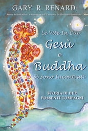 Le Vite In Cui Gesù e Buddha Si Sono Incontrati