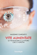 Vite aumentate. Le tecnologie e il futuro che ci aspetta