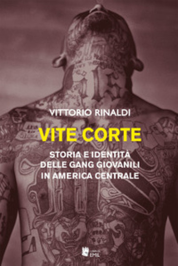 Vite corte. Storia e identità delle gang giovanili in America centrale - Vittorio Rinaldi