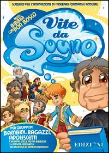 Vite da sogno. Sussidio per l'animazione di itinerari formativi annuali. Con CD-ROM - Paolo Dall