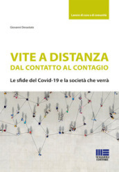 Vite a distanza. Dal contatto al contagio. Le sfide del Covid-19 e la società che verrà