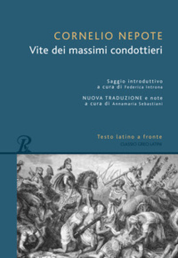 Vite dei massimi condottieri. Testo latino a fronte - Cornelio Nepote