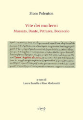 Vite dei moderni. Mussato, Dante, Petrarca, Boccaccio