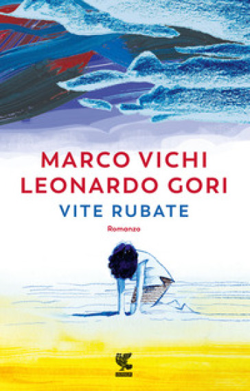 Vite rubate - Marco Vichi - Leonardo Gori