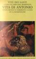 Vite dei santi dal III al VI secolo. 1: Vita di Antonio
