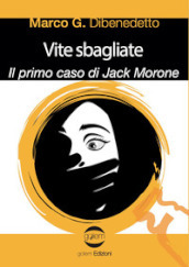 Vite sbagliate. Il primo caso di Jack Morone