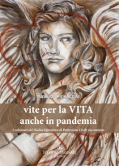 Vite per la vita anche in pandemia. I volontari del Nucleo operativo di Protezione civile raccontano