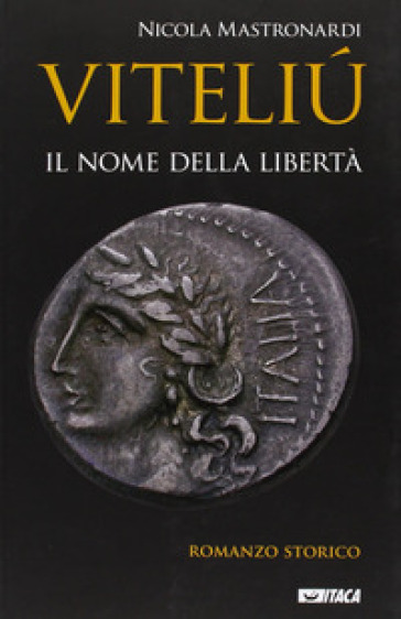 Viteliu. Il nome della libertà - Nicola Mastronardi