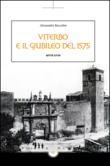 Viterbo e il giubileo del 1575 - Alessandro Boccolini