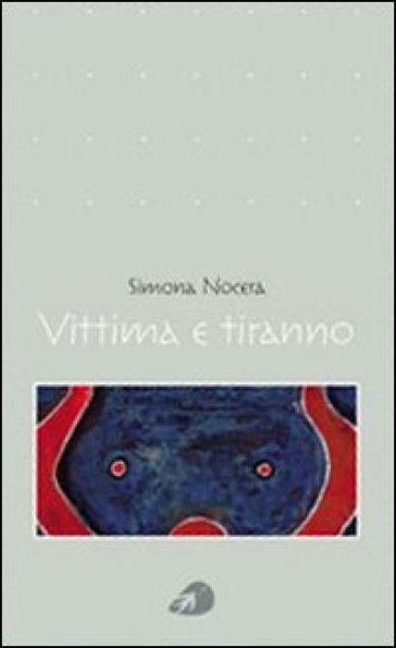 Vittima e tiranno - Simona Nocera