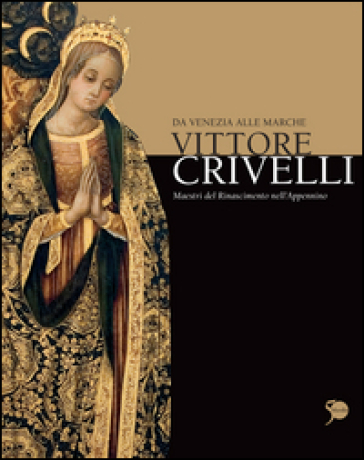 Vittore Crivelli da Venezia alle Marche