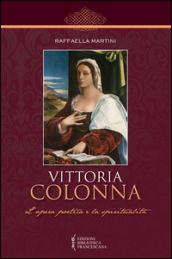Vittoria Colonna. L opera poetica e la spiritualità