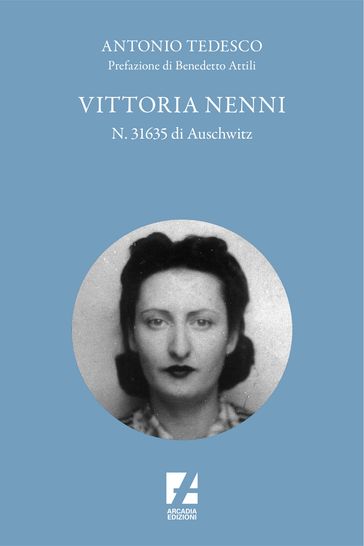 Vittoria Nenni, n. 31635 di Auschwitz - Antonio Tedesco