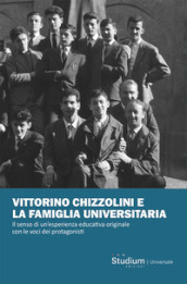 Vittorino Chizzolini e la famiglia universitaria. Il senso di un esperienza educativa originale con le voci dei protagonisti