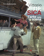 Vittorio De Sica. L arte della scena