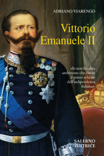 Vittorio Emanuele II - Adriano Viarengo