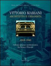 Vittorio Mariani architetto e urbanista 1859-1946. Cultura urbana e architettonica fra Siena e l